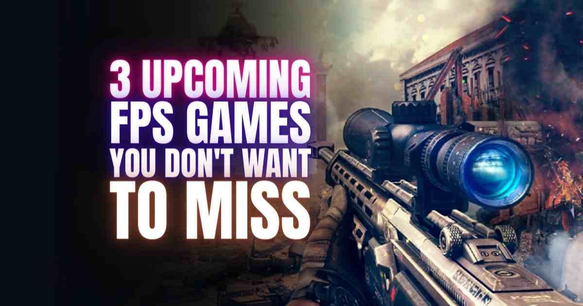 upcoming fps games